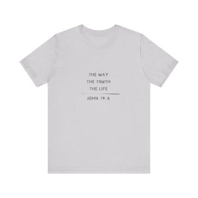 "The way, The Truth, The Life" T-Shirt